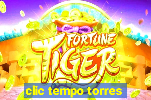 clic tempo torres